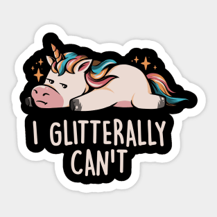 Glitterally Can't - Lazy Funny Unicorn Gift Sticker